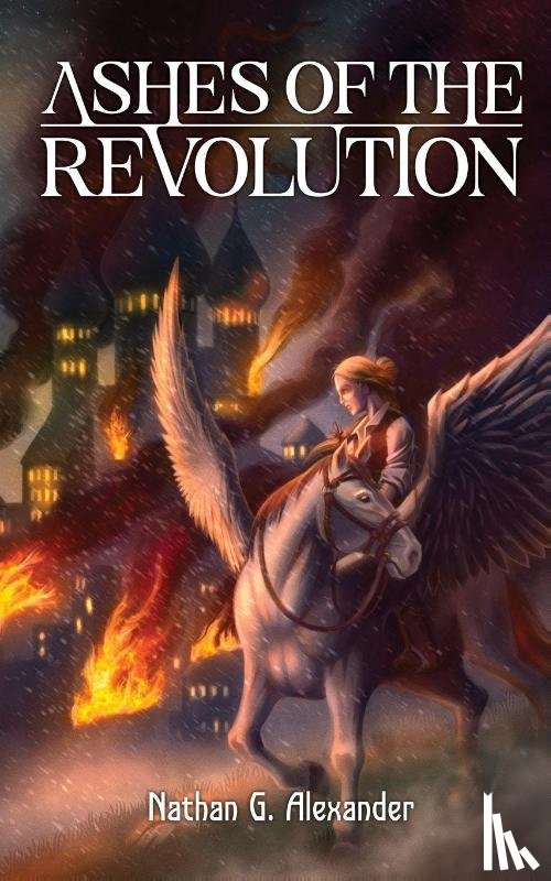 Alexander, Nathan G. - Ashes of the Revolution