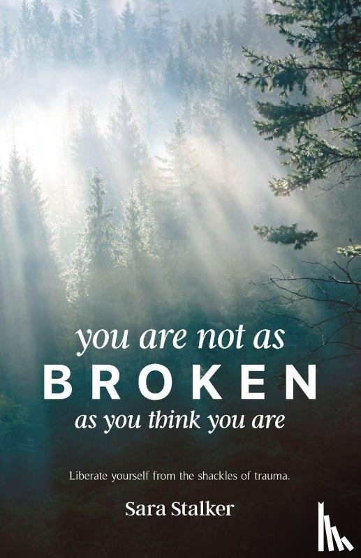 Stalker, Sara - You Are Not As Broken As You Think You Are