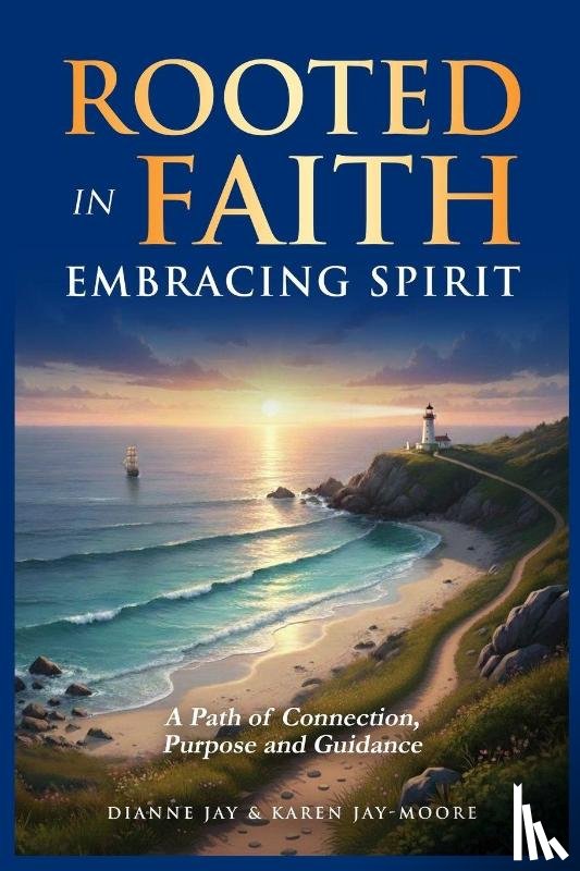 Jay, Dianne, Jay-Moore, Karen - Rooted in Faith, Embracing Spirit