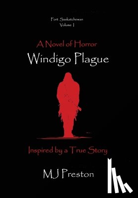 Preston, Mj - Windigo Plague - Fort Saskatchewan - Volume I