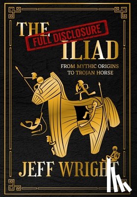 Wright, Jeff - The Full Disclosure Iliad