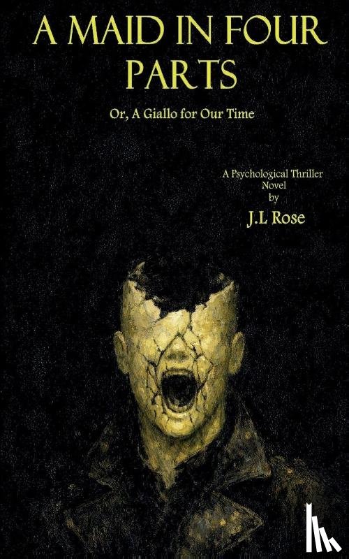 Rose, J. L - A Maid in Four Parts; Or, A Giallo for Our Time