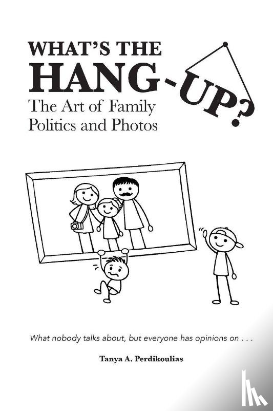 Perdikoulias, Tanya A. - Perdikoulias, T: What's the Hang-Up? The Art of Family Polit