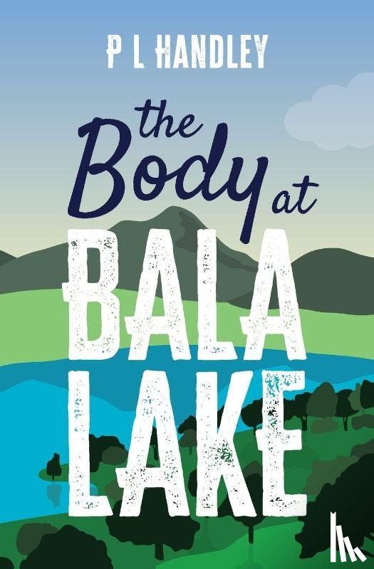 Handley, P L - The Body At Bala Lake