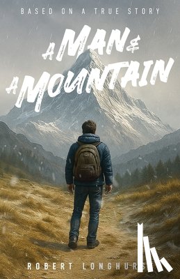 Longhurst, Robert - A Man and a Mountain