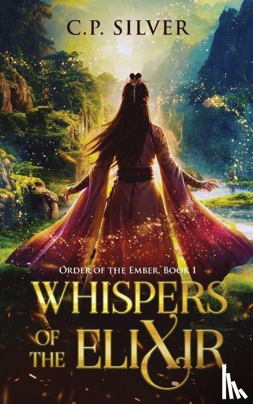 Silver, C. P. - Whispers of the Elixir