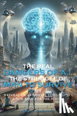 Andersen, Roy J - The Real Dangers of AI
