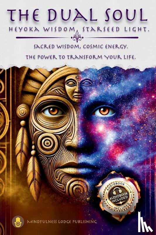 Publishing, Mindfulness Lodge - The Dual Soul Heyoka Wisdom, Starseed Light Sacred Wisdom Cosmic Energy The Power to Transform