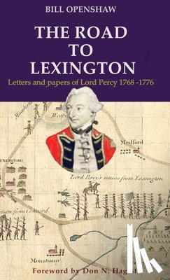 Openshaw, Bill - The Road to Lexington: Letters and papers of Lord Percy 1768-1776