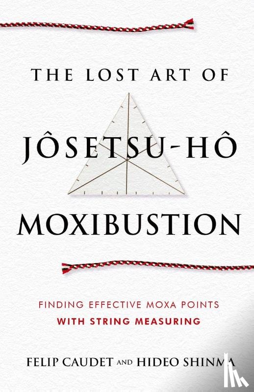 Caudet, Felip, Shinma, Hideo - The Lost Art of Jôsetsu-Hô Moxibustion