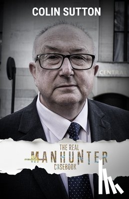 Sutton, Colin - The Real Manhunter Casebook