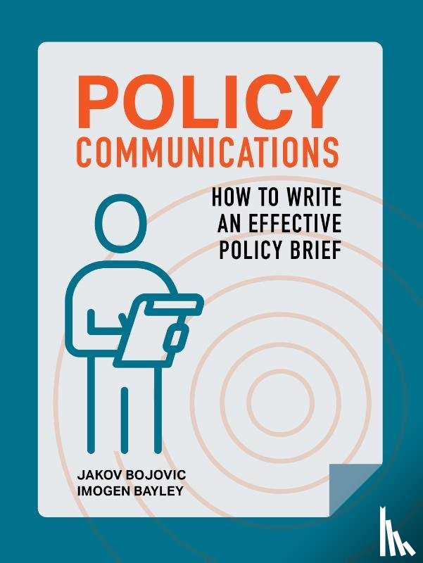 Bojovic, Jakov, Bayley, Imogen - Policy Communications: How to Write an Effective Policy Brief
