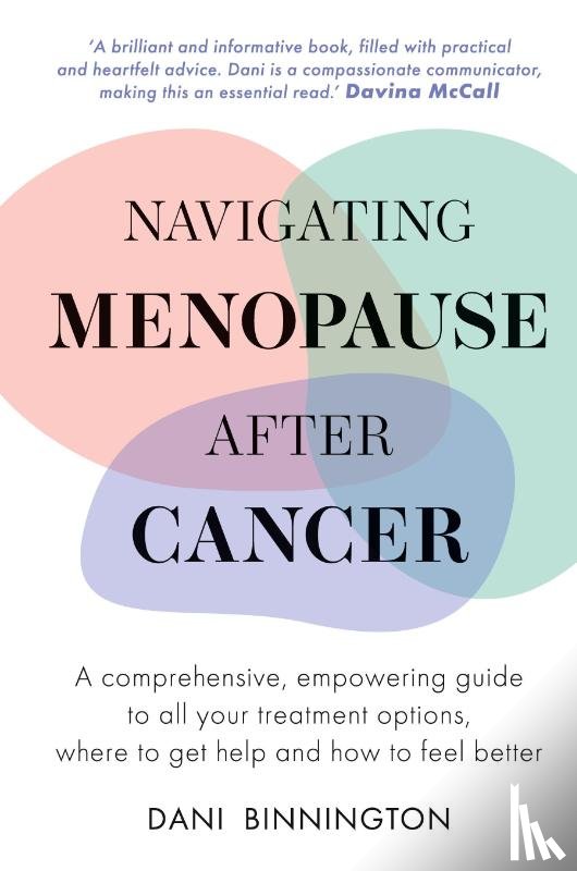 Binnington - Navigating Menopause After Cancer - A comprehensive, empowering guide to all your treatment options, where to get help and how to feel better