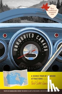 Kinniburgh, Carmen, Associates, Herb Lester - Unhurried Canada: A Scenic Tour of Roadside Attractions