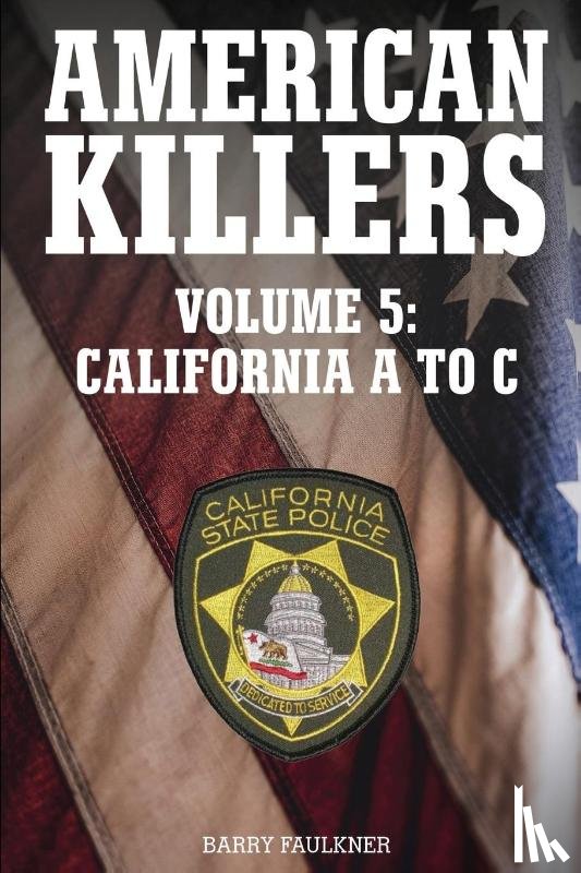 Faulkner, Barry - AMERICAN KILLERS VOL. 5 California A to C.