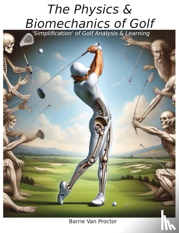Proctor, Barrie V - The Physics and Biomechanics of Golf