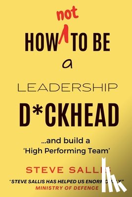 Sallis, Steve - How not to be a leadership d*ckhead