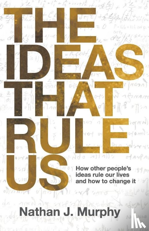 Murphy, Nathan J - The Ideas That Rule Us