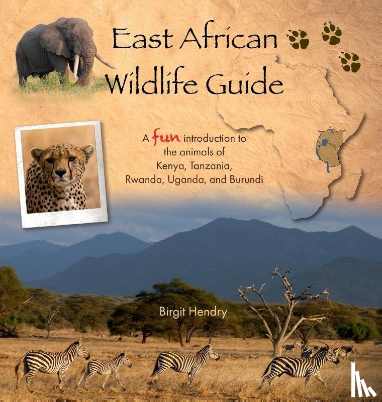 Hendry, Birgit - East African Wildlife Guide - a fun introduction to the animals of Kenya, Tanzania, Rwanda, Uganda and Burundi