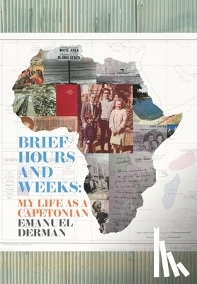 Derman, Emanuel - Brief Hours and Weeks: My Life as a Capetonian