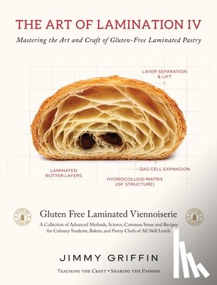Griffin, Jimmy - The Art of Lamination IV: Mastering the Art and Craft of Gluten-Free Laminated Pastry
