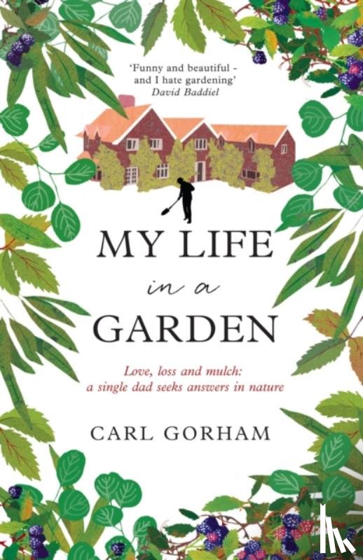 Gorham, Carl - My Life in a Garden