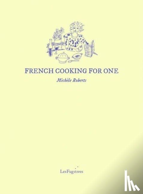 Roberts, Michele - French Cooking for One