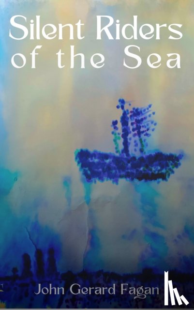 Fagan, John Gerard - Silent Riders of the Sea