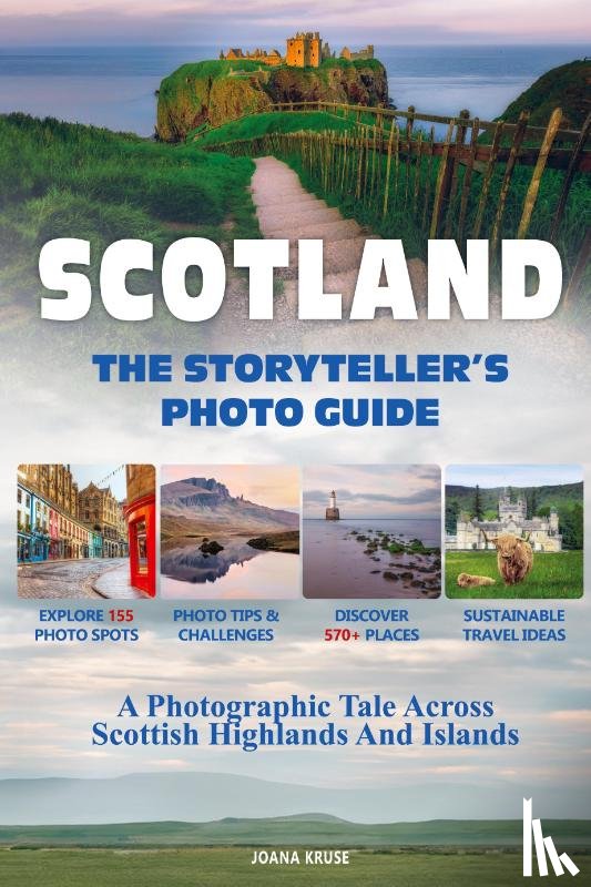 Kruse, Joana - SCOTLAND - The Storyteller's Photo Guide