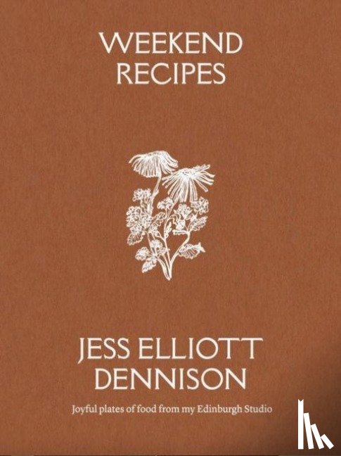 Elliott Dennison, Jess - Weekend Recipes