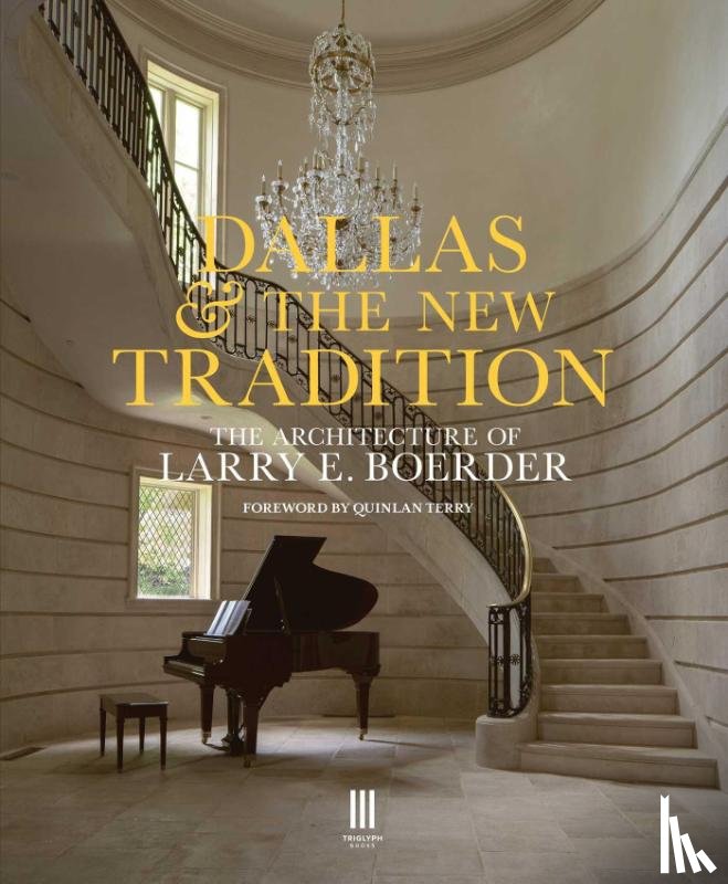 The practice of Larry E. Boerder Architects - Dallas & the New Tradition