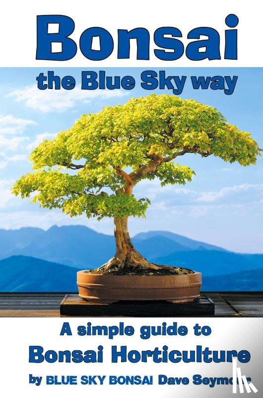 Seymour, Dave - Bonsai, the Blue Sky way