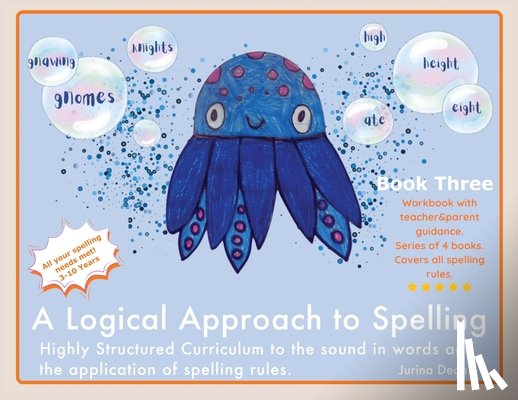 Dean, Jurina - A Logical Approach To Spelling Book 3 Phonics Spelling: Spelling Phonics