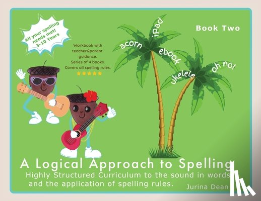 Dean, Jurina - A Logical Approach to Spelling Book 2 Phonics Spelling: Phonics Spelling