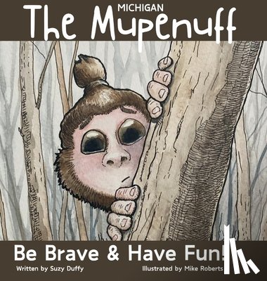 Duffy, Suzy - The Michigan Mupenuff: Be Brave & Have Fun! A magical adventure in the Michigan snow to boost courage and contentment in your child.