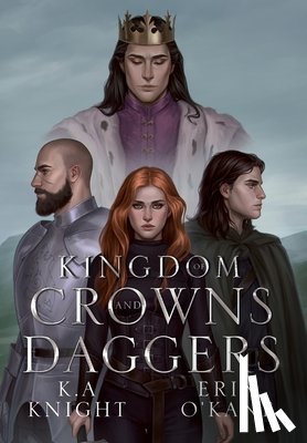 Knight, K. A., O'Kane, Erin - Knight, K: Kingdom of Crowns and Daggers