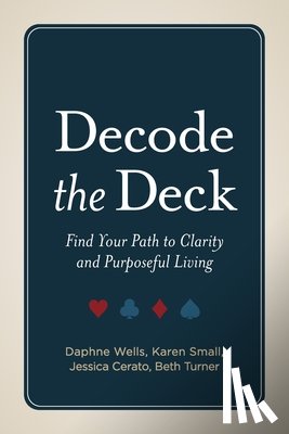 Wells, Daphne, Small, Karen, Turner, Beth - Decode the Deck