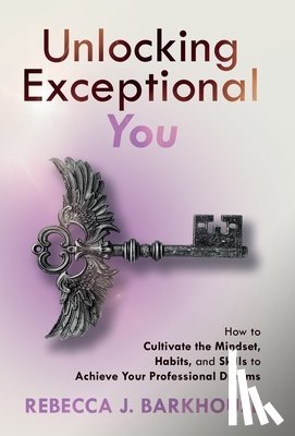 Barkhouse, Rebecca J. - Barkhouse, R: Unlocking Exceptional You