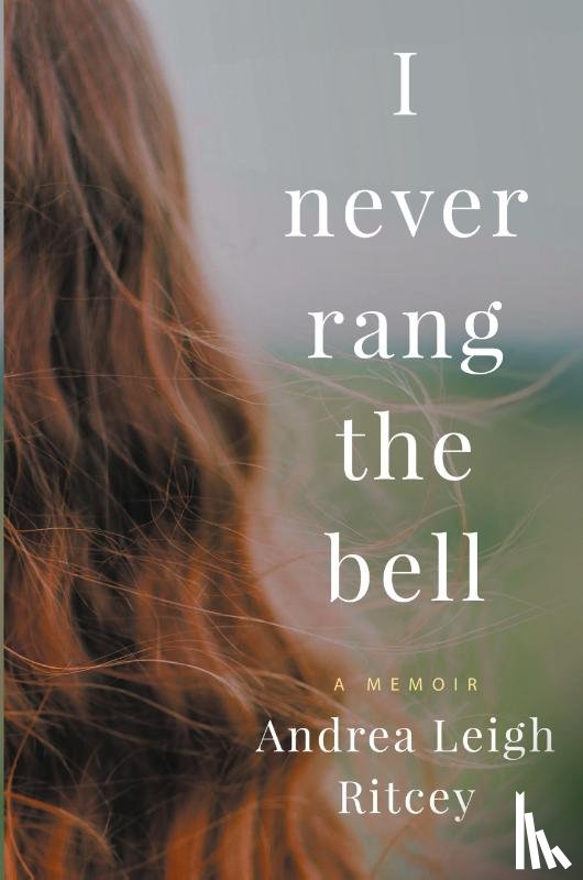 Ritcey, Andrea Leigh - I Never Rang The Bell