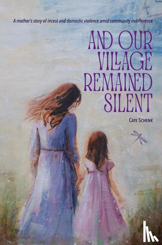 Schenk, Cate - And Our Village Remained Silent