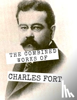 Fort, Charles - The Combined Works of Charles Fort