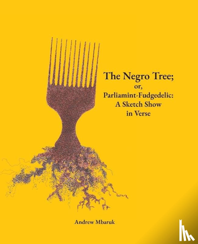 Mbaruk, Andrew - The Negro Tree; or, Parliamint-Fudgedelic