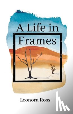 Ross, Leonora - A Life in Frames