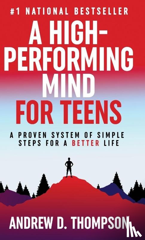 Thompson, Andrew D. - A High-Performing Mind for Teens