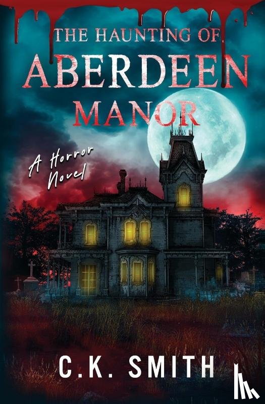 Smith, C. K., Ezzeddine, Dina - The Haunting of Aberdeen Manor