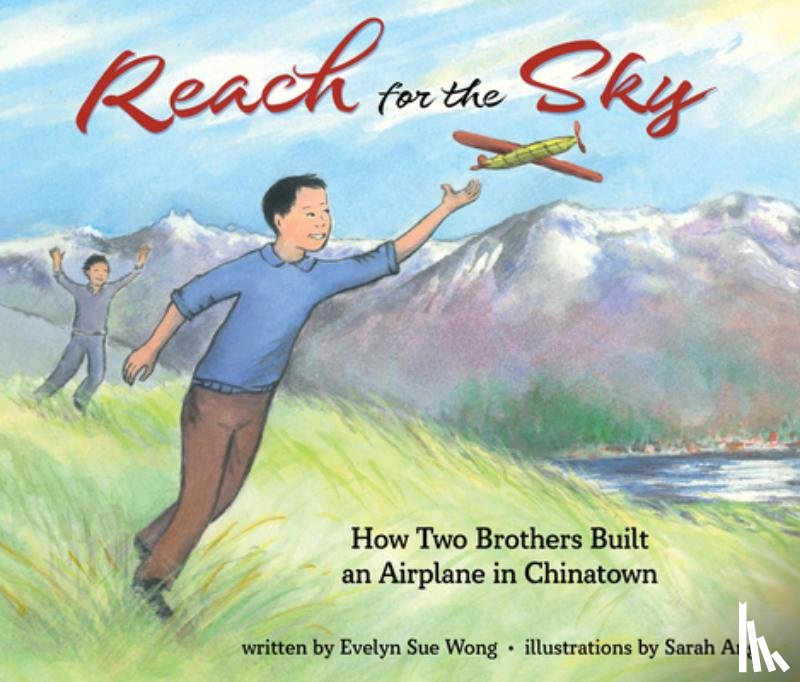 Wong, Evelyn - Reach for the Sky: How Two Brothers Built an Airplane in Chinatown: How Two Brothers Built an Airplane in Chinatown