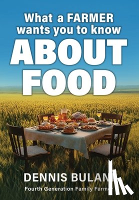 Bulani, Dennis - What A Farmer Wants You to Know About Food