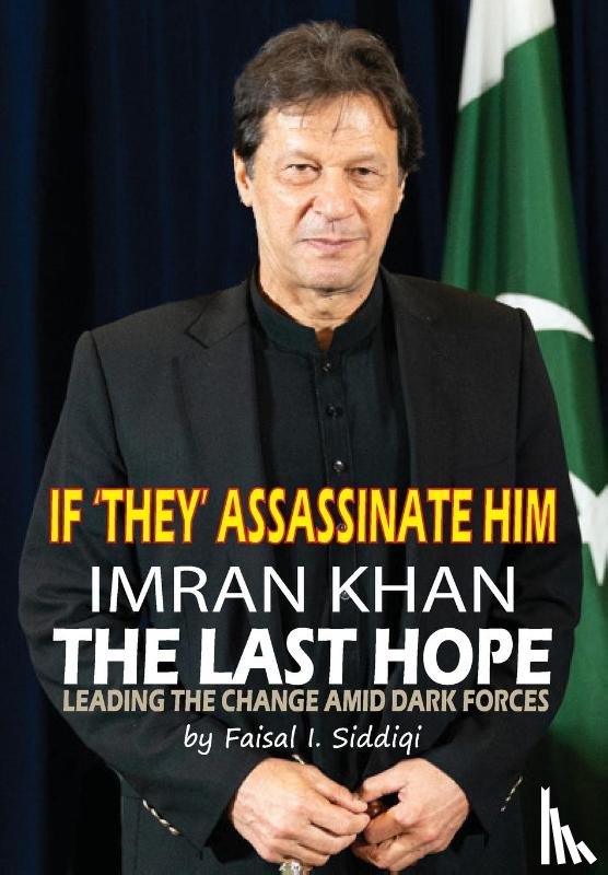 Siddiqi, Faisal I. - Siddiqi, F: If 'They' Assassinate Him, Imran Khan the Last H