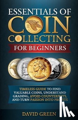 Green, David - Essentials of Coin Collecting for Beginners