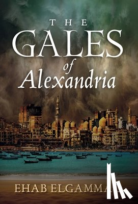 Elgammal, Ehab - The Gales of Alexandria